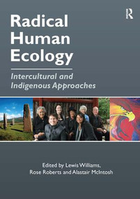 Radical Human Ecology (Intercultural and Indigenous Approaches) by Rose Roberts, Lewis Williams, 9780754677680