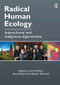 Radical Human Ecology (Intercultural and Indigenous Approaches) by Rose Roberts, Lewis Williams, 9780754677680