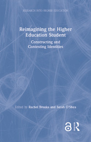 Reimagining the Higher Education Student (Constructing and Contesting Identities) by Rachel Brooks, Sarah O'Shea, 9780367426514