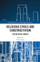 Religious Ethics and Constructivism (A Metaethical Inquiry) by Kevin Jung, 9781138103412