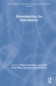 Remembering the Reformation by Alexandra Walsham, Brian Cummings, Ceri Law, Karis Riley, 9780367150754