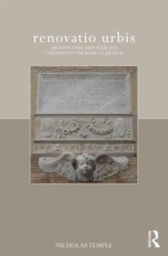 renovatio urbis (Architecture, Urbanism and Ceremony in the Rome of Julius II) by Nicholas Temple, 9780415473859