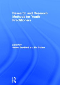 Research and Research Methods for Youth Practitioners by Simon Bradford, Fin Cullen, 9780415570855