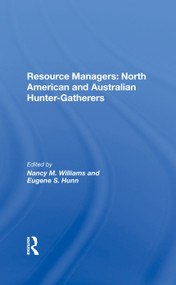 Resource Managers: North American And Australian Hunter-Gatherers by Nancy M. Williams, Eugene S. Hunn, 9780367285814