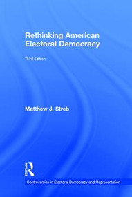 Rethinking American Electoral Democracy by Matthew J. Streb, 9781138786240