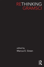 Rethinking Gramsci by Marcus Green, 9780415779739