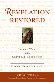 Revelation Restored (Divine Writ And Critical Responses) by David W Halivni, 9780367317720
