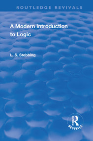 Revival: A Modern Introduction to Logic (1950) by Lizzie Susan Stebbing, 9781138556331