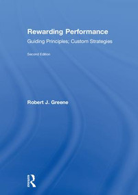 Rewarding Performance (Guiding Principles; Custom Strategies) by Robert J. Greene, 9781138368798