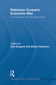 Robinson Crusoe's Economic Man (A Construction and Deconstruction) by Ulla Grapard, Gillian Hewitson, 9780415701099