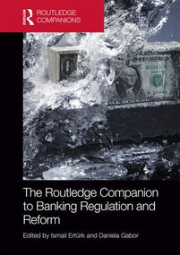 The Routledge Companion to Banking Regulation and Reform by Ismail Ertürk, Daniela Gabor, 9780415855938