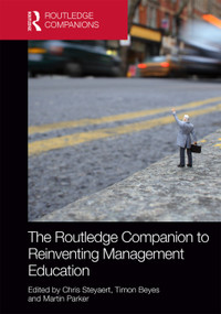 The Routledge Companion to Reinventing Management Education by Chris Steyaert, Timon Beyes, Martin Parker, 9780415727372