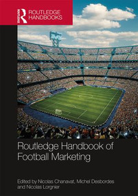 Routledge Handbook of Football Marketing by Nicolas Chanavat, Michel Desbordes, Nicolas Lorgnier, 9781138289321