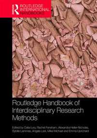 Routledge Handbook of Interdisciplinary Research Methods by Celia Lury, Rachel Fensham, Alexandra Heller-Nicholas, Sybille Lammes, Angela Last, Mike Michael, Emma Uprichard, 9781138886872