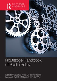 Routledge Handbook of Public Policy by Eduardo Araral, Scott Fritzen, Michael Howlett, M. Ramesh, Xun Wu, 9780415782456