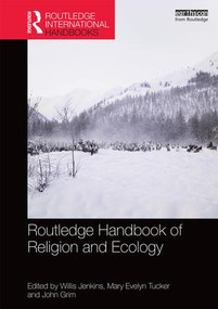 Routledge Handbook of Religion and Ecology by Willis Jenkins, Mary Evelyn Tucker, John Grim, 9781138789579