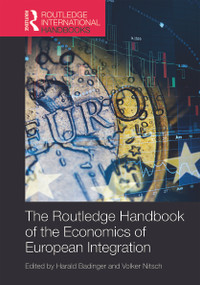 Routledge Handbook of the Economics of European Integration by Harald Badinger, Volker Nitsch, 9780415747707