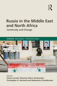 Russia in the Middle East and North Africa (Continuity and Change) by Chiara Lovotti, Eleonora Ambrosetti, Christopher Hartwell, Aleksandra Chmielewska, 9780367251284
