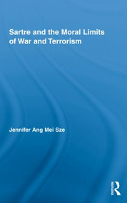 Sartre and the Moral Limits of War and Terrorism by Jennifer Ang Mei Sze, 9780415871402