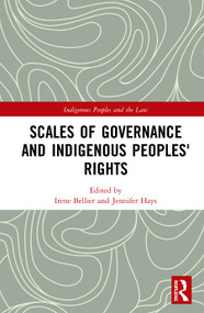 Scales of Governance and Indigenous Peoples' Rights by Irene Bellier, Jennifer Hays, 9781138944480