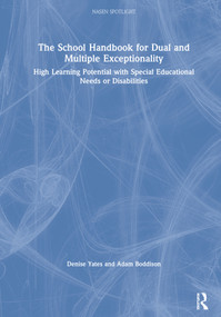 The School Handbook for Dual and Multiple Exceptionality (High Learning Potential with Special Educational Needs or Disabilities) by Denise Yates, Adam Boddison, 9780367369576
