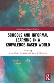 Schools and Informal Learning in a Knowledge-Based World by Javier Calvo de Mora, Kerry J. Kennedy, 9780367077563