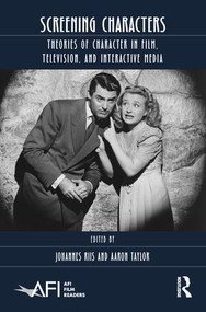 Screening Characters (Theories of Character in Film, Television, and Interactive Media) by Johannes Riis, Aaron Taylor, 9781138391826