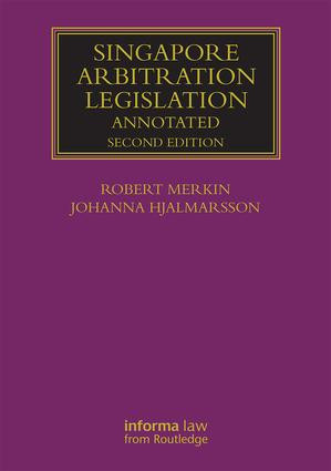 Singapore Arbitration Legislation (Annotated) by Robert Merkin, Johanna Hjalmarsson, 9781138801837