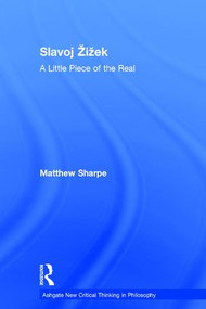 Slavoj Žižek (A Little Piece of the Real) by Matthew Sharpe, 9780754639183