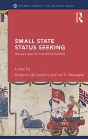 Small State Status Seeking (Norway's Quest for International Standing) by Benjamin de Carvalho, Iver Neumann, 9780415750363