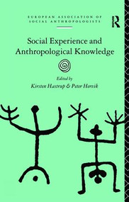Social Experience and Anthropological Knowledge by Kirsten Hastrup, Peter Hervik, 9781138403895
