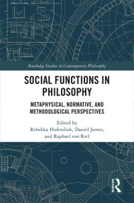 Social Functions in Philosophy (Metaphysical, Normative, and Methodological Perspectives) by Rebekka Hufendiek, Daniel James, Raphael van Riel, 9781138351325