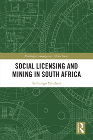Social Licensing and Mining in South Africa by Sethulego Matebesi, 9781138348936