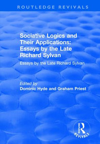 Sociative Logics and Their Applications (Essays by the Late Richard Sylvan) by Dominic Hyde, Graham Priest, 9781138743052
