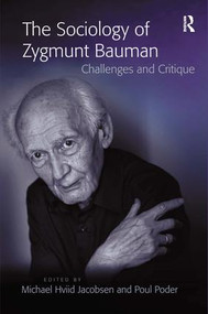 The Sociology of Zygmunt Bauman (Challenges and Critique) by Michael Hviid Jacobsen, Poul Poder, 9780754670605
