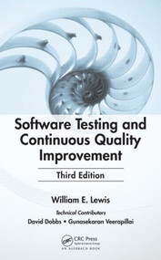 Software Testing and Continuous Quality Improvement by William E. Lewis, 9781420080735