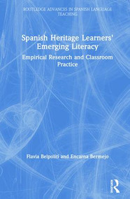 Spanish Heritage Learners' Emerging Literacy (Empirical Research and Classroom Practice) by Flavia Belpoliti, Encarna Bermejo, 9781138182134
