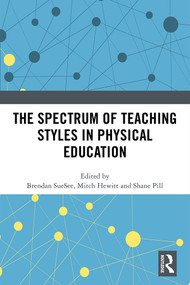 The Spectrum of Teaching Styles in Physical Education by Brendan SueSee, Mitch Hewitt, Shane Pill, 9780367357184