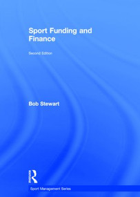 Sport Funding and Finance (Second edition) by Bob Stewart, 9780415839839