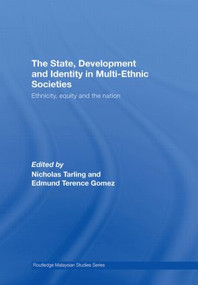 The State, Development and Identity in Multi-Ethnic Societies (Ethnicity, Equity and the Nation) by Nicholas Tarling, Terence Gomez, 9780415451789