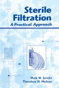 Sterile Filtration (A Practical Approach) by Maik W. Jornitz, Theodore H. Meltzer, 9780824702823
