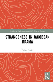 Strangeness in Jacobean Drama by Callan Davies, 9780367500313
