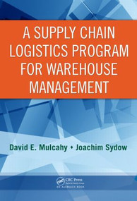 A Supply Chain Logistics Program for Warehouse Management by David E. Mulcahy, Joachim Sydow, 9780849305757