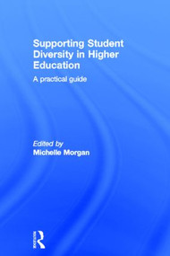 Supporting Student Diversity in Higher Education (A practical guide) by Michelle Morgan, 9780415818223