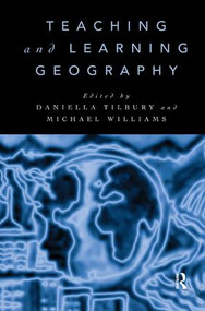 Teaching and Learning Geography by Daniella Tilbury, Michael Williams, 9781138430150