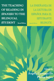 The Teaching of Reading in Spanish to the Bilingual Student: La Enseñanza de la Lectura en Español Para El Estudiante Bilingüe by Angela Carrasquillo, Philip Segan, 9781138126961