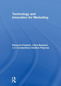 Technology and Innovation for Marketing by Eleonora Pantano, Clara Bassano, Constantinos-Vasilios Priporas, 9781138323155