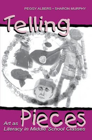 Telling Pieces (Art As Literacy in Middle School Classes) by Peggy Albers, Sharon Murphy, 9781138423404