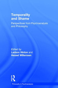 Temporality and Shame (Perspectives from Psychoanalysis and Philosophy) by Ladson Hinton, Hessel Willemsen, 9781138702332