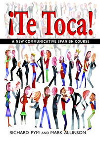 !Te Toca! (A New Communicative Spanish Course) by Mark Allinson, Richard Pym, 9781138469082